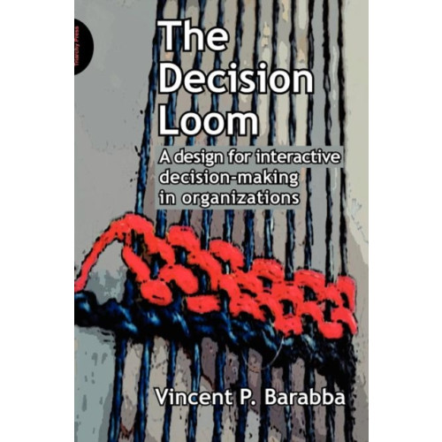 Triarchy Press The Decision Loom (häftad, eng)