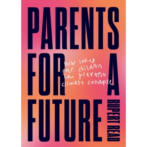 UEA Publishing Project Parents for a Future (häftad, eng)