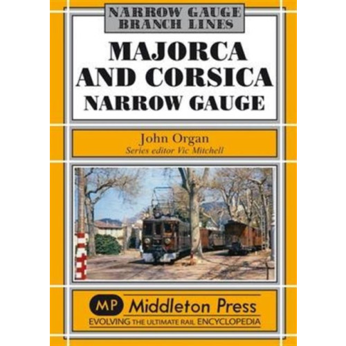 Middleton Press Majorca and Corsica Narrow Gauge (inbunden, eng)