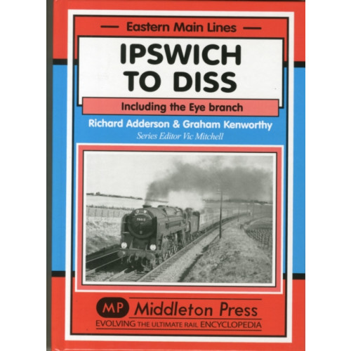 Middleton Press Ipswich to Diss (inbunden, eng)