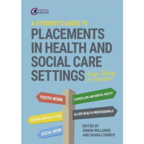 Critical Publishing Ltd A Student's Guide to Placements in Health and Social Care Settings (häftad, eng)