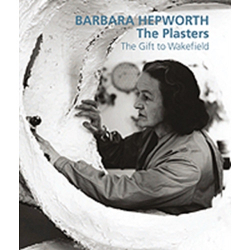 Lund Humphries Publishers Ltd Barbara Hepworth: The Plasters (inbunden, eng)