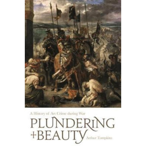 Lund Humphries Publishers Ltd Plundering Beauty (inbunden, eng)