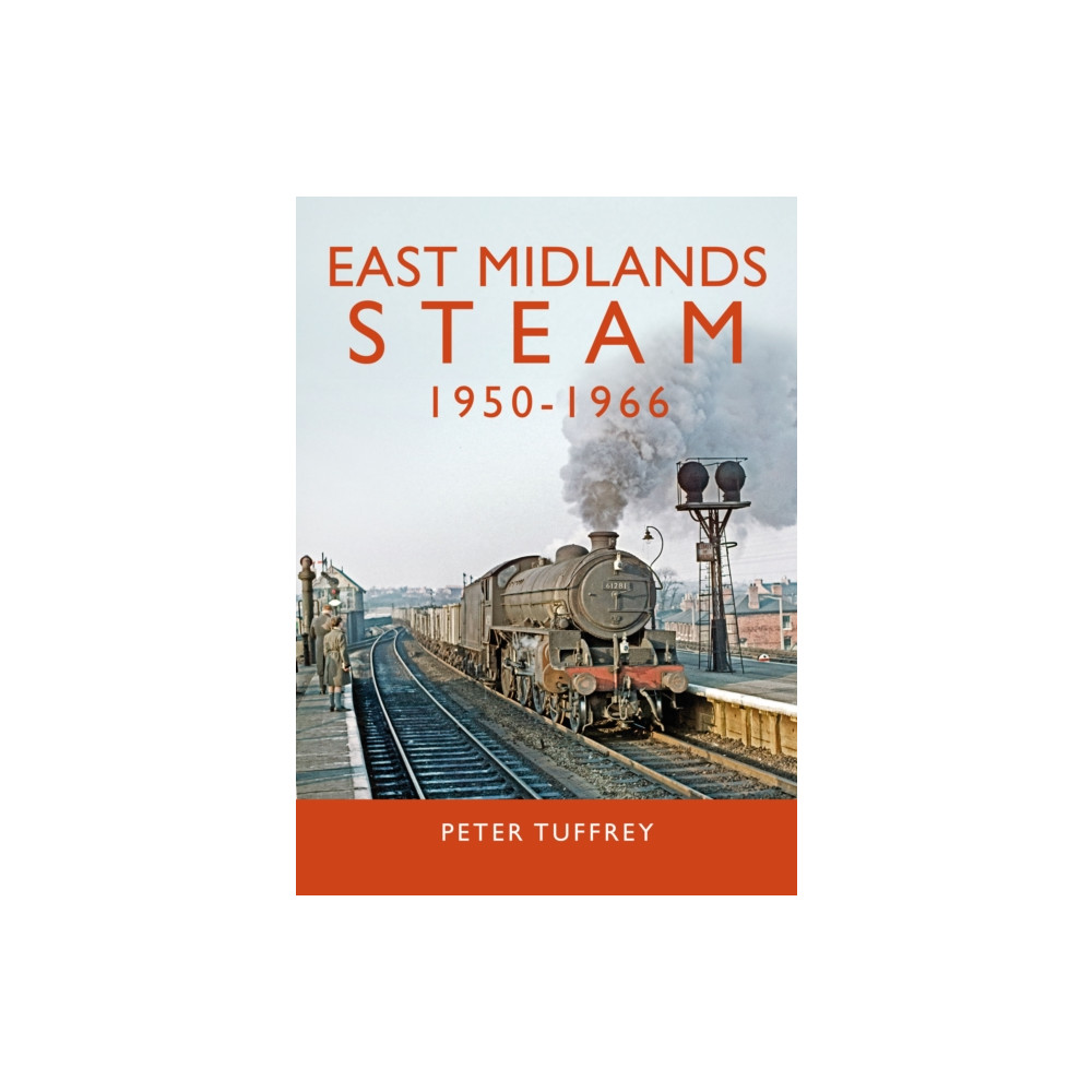 Produktbild för East Midlands Steam 1950 - 1966 (inbunden, eng)