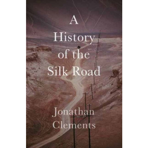 Haus Publishing A Short History of the Silk Road (häftad, eng)
