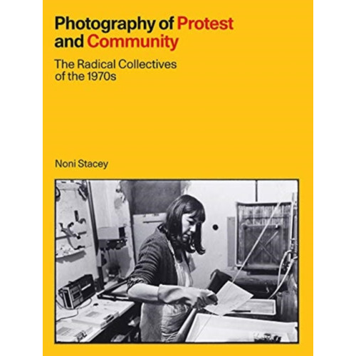 Lund Humphries Publishers Ltd Photography of Protest and Community (inbunden, eng)