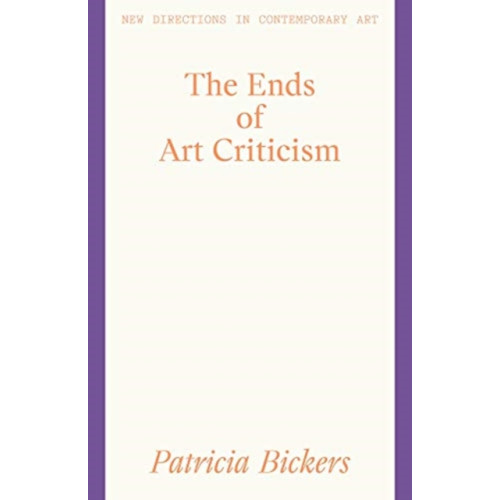 Lund Humphries Publishers Ltd The Ends of Art Criticism (häftad, eng)