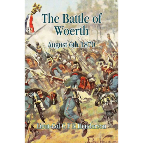 Helion & Company The Battle of Woerth August 6th 1870 (inbunden, eng)