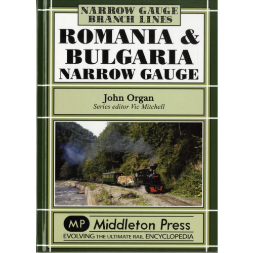 Middleton Press Romania and Bulgaria Narrow Gauge (inbunden, eng)