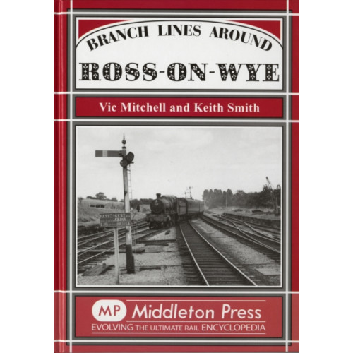 Middleton Press Branch Lines Around Ross-on-Wye (inbunden, eng)