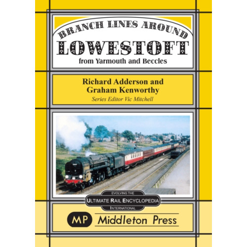 Middleton Press Branch Lines Around Lowestoft (inbunden, eng)