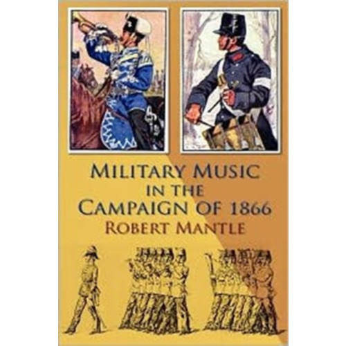 Helion & Company Military Music in the Campaign of 1866 (häftad, eng)