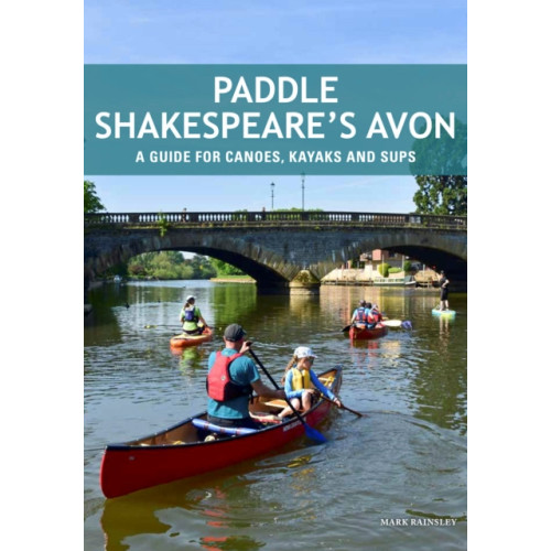 Pesda Press Paddle Shakespeare's Avon (häftad, eng)