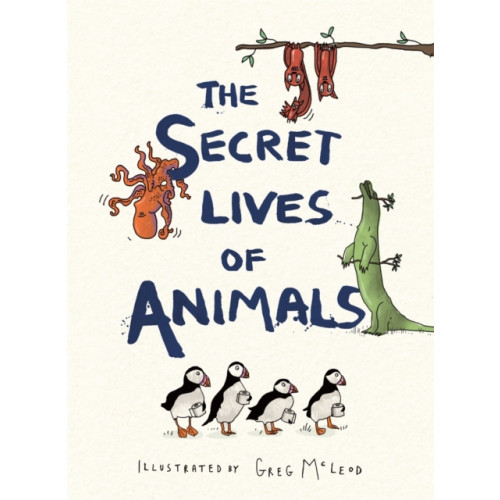 Michael O'Mara Books Ltd The Secret Lives of Animals (inbunden, eng)