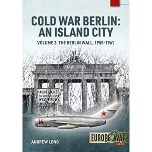 Helion & Company Cold War Berlin: An Island City Volume 2 (häftad, eng)