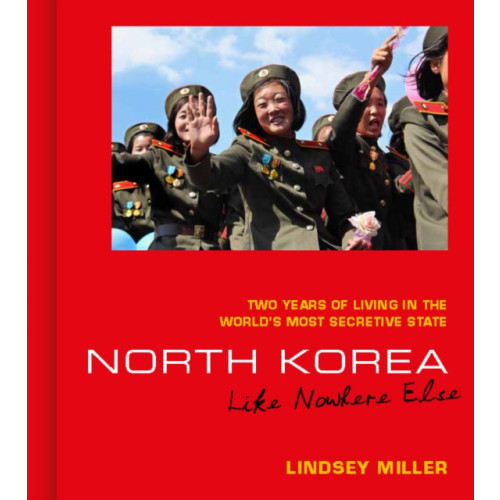 September Publishing North Korea: Like Nowhere Else (inbunden, eng)