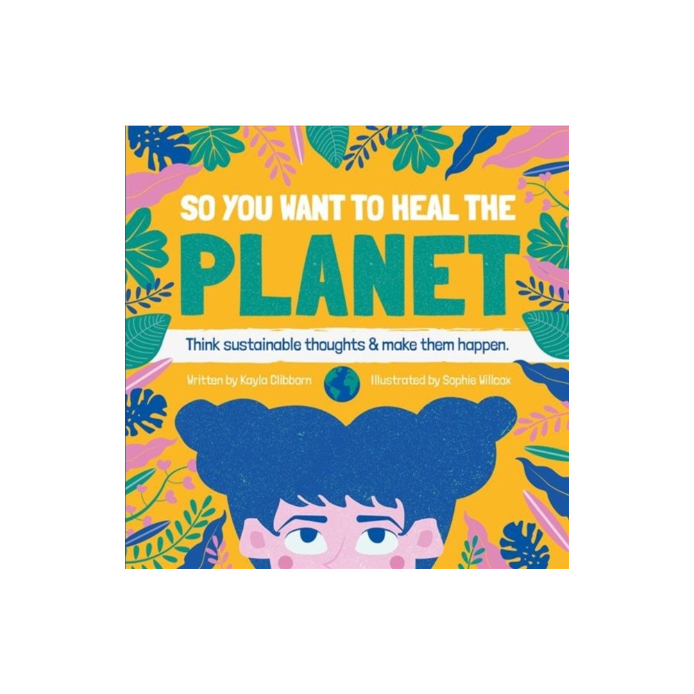 Produktbild för So You Want to Heal The Planet (inbunden, eng)
