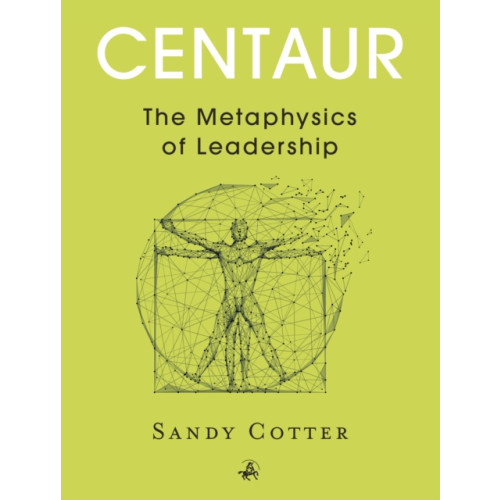 Whitefox Publishing Ltd Centaur: The Metaphysics of Leadership (häftad, eng)