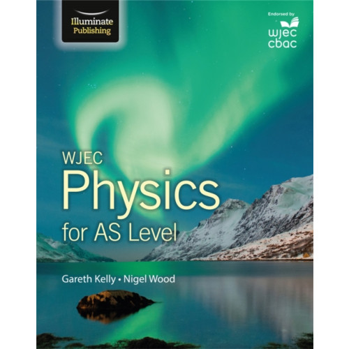 Illuminate Publishing WJEC Physics for AS Level: Student Book (häftad, eng)