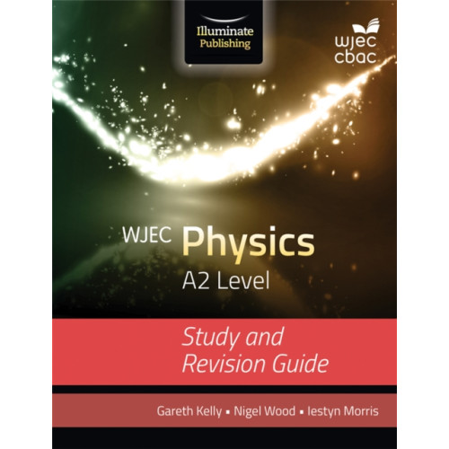Illuminate Publishing WJEC Physics for A2 Level: Study and Revision Guide (häftad, eng)