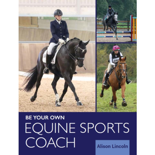 The Crowood Press Ltd Be Your Own Equine Sports Coach (häftad, eng)