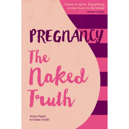 Hodder & Stoughton Pregnancy The Naked Truth (häftad, eng)