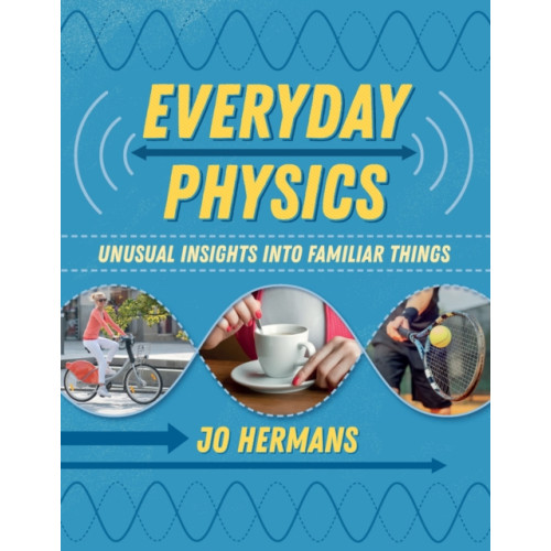 Everyday Physics , Bloomsbury Publishing PLC (häftad, english)