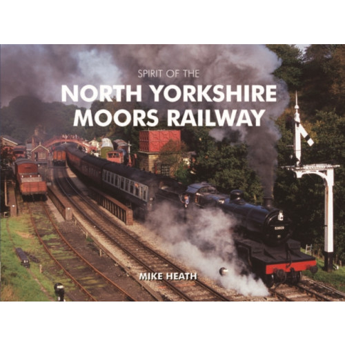 PiXZ Books Spirit of the North Yorkshire Moors Railway (inbunden, eng)