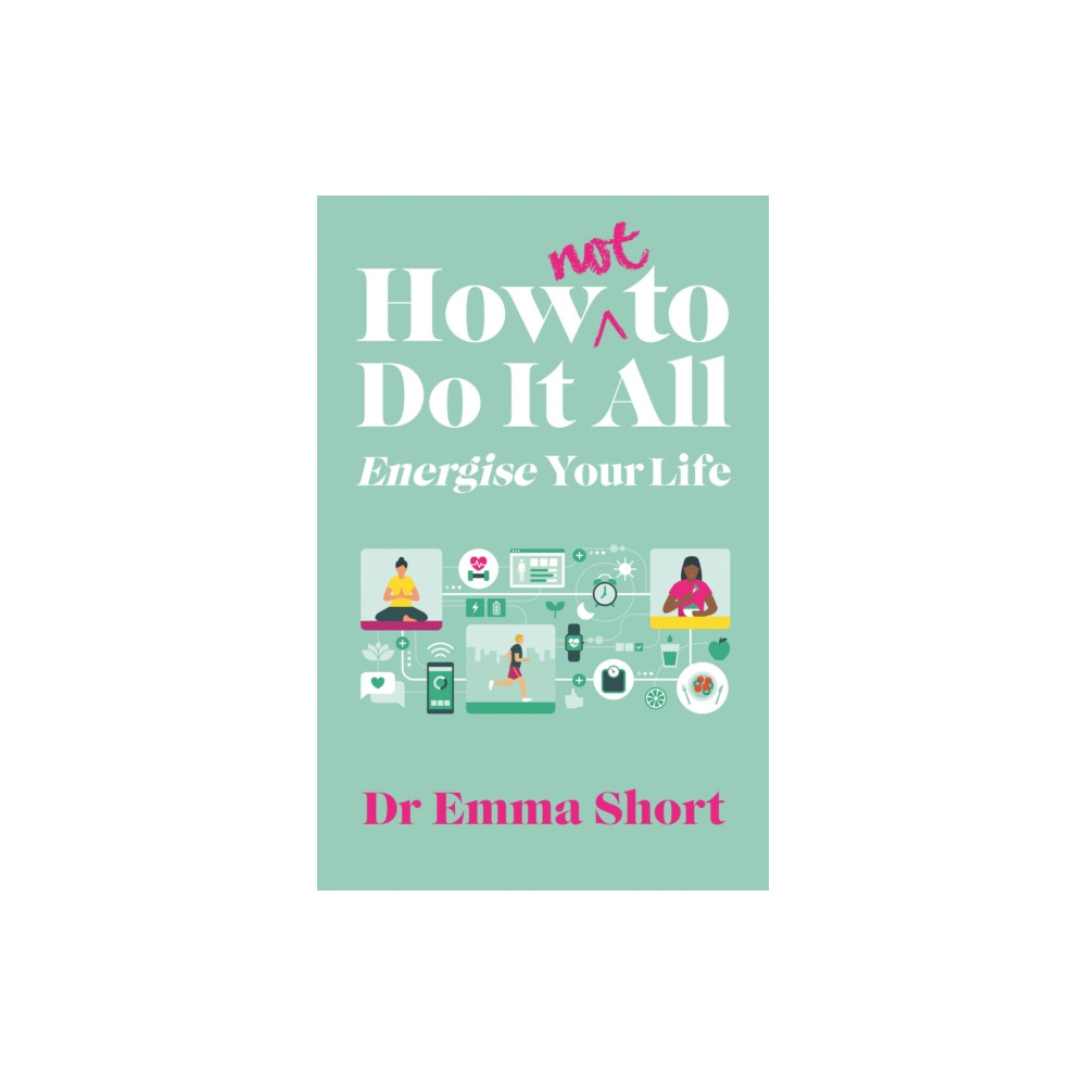 Produktbild för How (Not) to Do It All: Energise Your Life (häftad, eng)