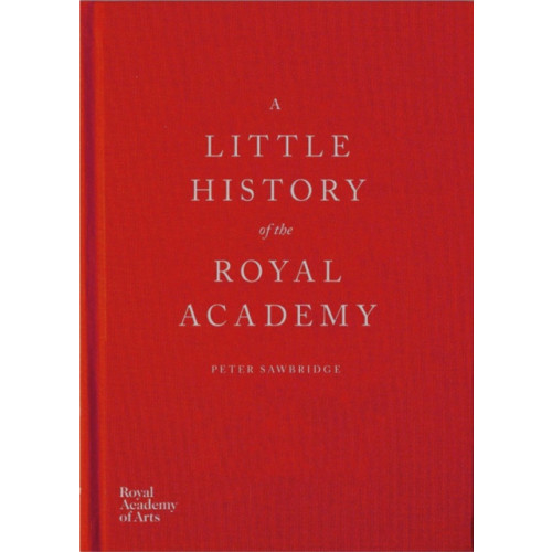 Royal Academy of Arts A Little History of the Royal Academy (inbunden, eng)