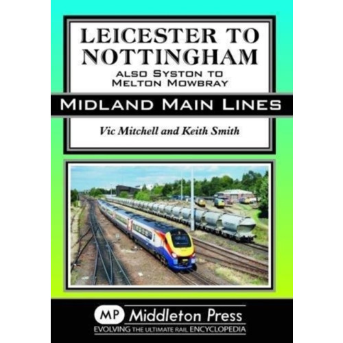 Middleton Press Leicester To Nottingham (inbunden, eng)