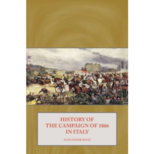 Helion & Company History of the Campaign of 1866 in Italy (inbunden, eng)