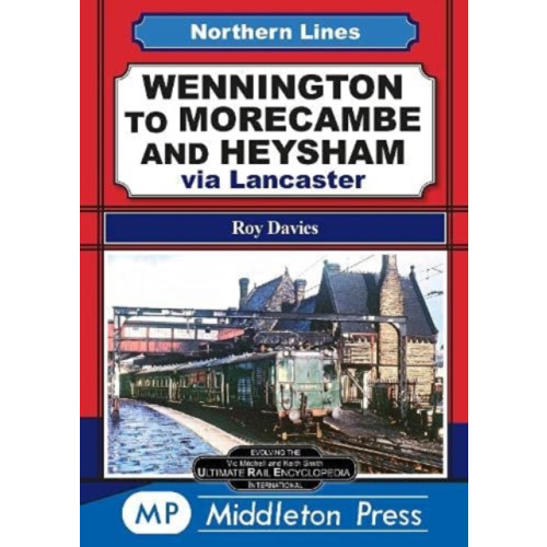 Middleton Press Wennington To Morecambe And Heysham (inbunden, eng)