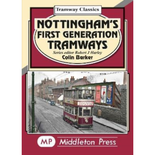 Middleton Press Nottingham's First Generation Tramways (inbunden, eng)