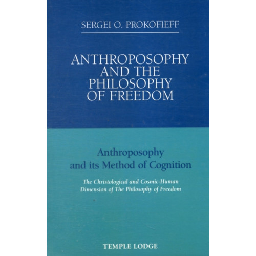 Temple Lodge Publishing Anthroposophy and the Philosophy of Freedom (häftad, eng)