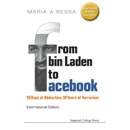 Imperial College Press From Bin Laden To Facebook: 10 Days Of Abduction, 10 Years Of Terrorism (inbunden, eng)