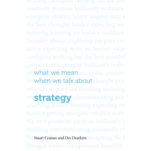 Infinite Ideas Limited What we mean when we talk about strategy (häftad, eng)