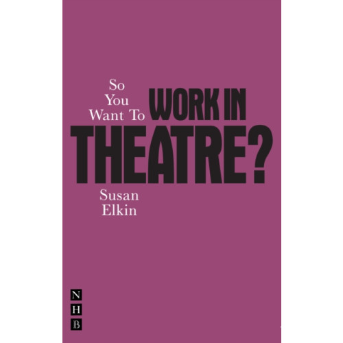 Nick Hern Books So You Want To Work In Theatre? (häftad, eng)