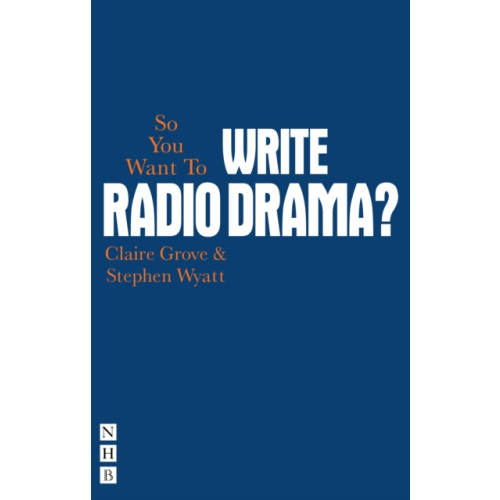 Nick Hern Books So You Want To Write Radio Drama? (häftad, eng)