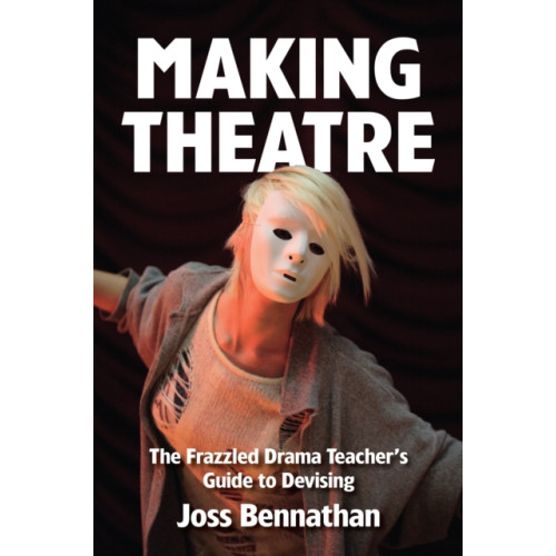 Nick Hern Books Making Theatre (häftad, eng)