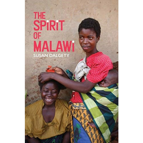 Luath Press Ltd The Spirit of Malawi (häftad, eng)