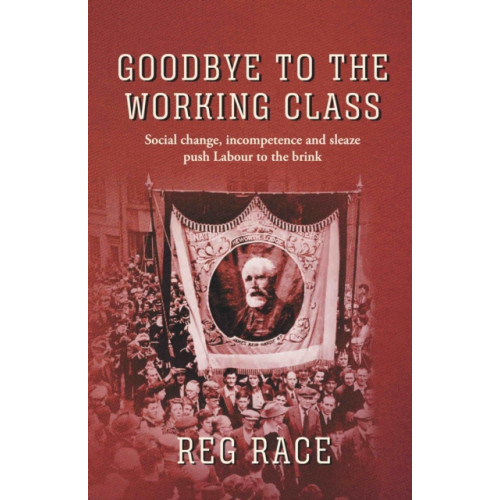 The Conrad Press Goodbye to the Working Class (inbunden, eng)