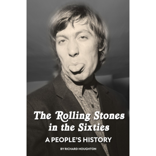 Spenwood Books The Rolling Stones in the Sixties - A People's History (inbunden, eng)