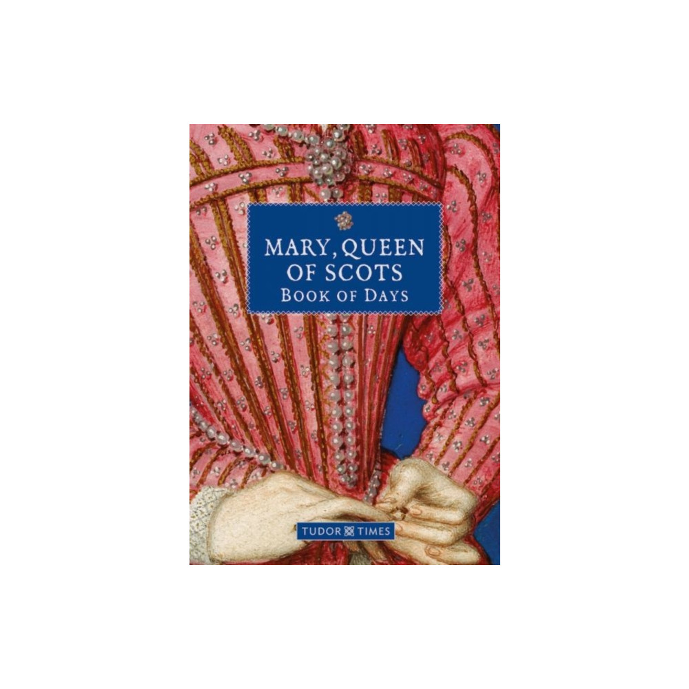 Produktbild för Mary, Queen of Scots Book of Days (inbunden, eng)