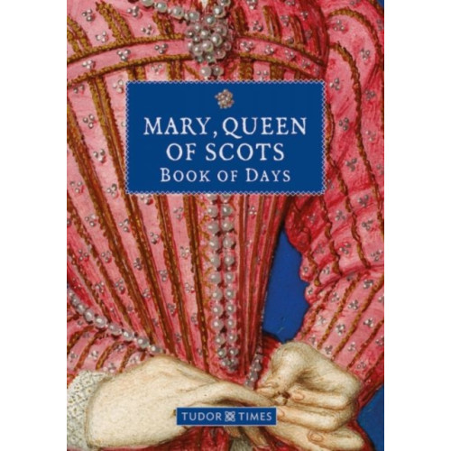 Graffeg Limited Mary, Queen of Scots Book of Days (inbunden, eng)