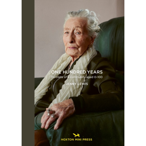 Hoxton Mini Press One Hundred Years: Portraits from ages 1-100 (inbunden, eng)