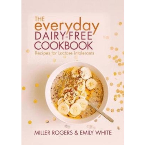Grub Street Publishing The Everyday Dairy-Free Cookbook (häftad, eng)