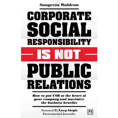 LID Publishing Corporate Social Responsibility is Not Public Relations (häftad, eng)