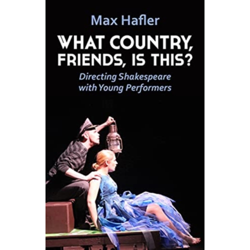 Nick Hern Books What Country, Friends, Is This?: Directing Shakespeare with Young Performers (häftad, eng)