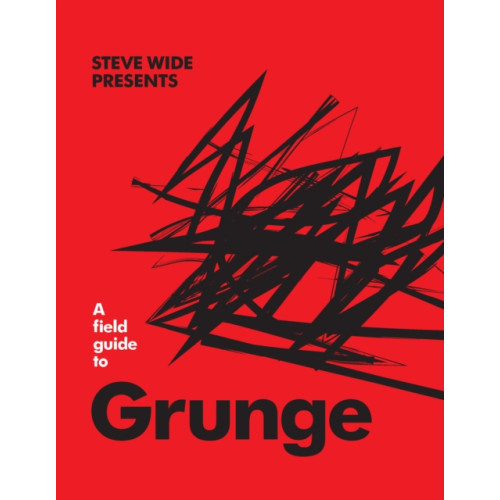 Smith Street Books A Field Guide to Grunge (inbunden, eng)